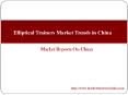 Elliptical Trainers Market Trends in China PowerPoint PPT Presentation