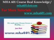 MHA 601 Course Real Knowledge / mha601dotcom