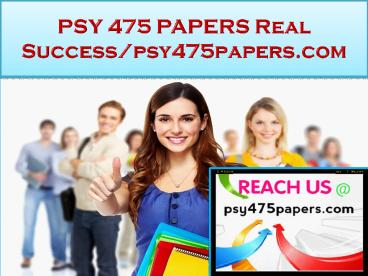 PSY 475 PAPERS Real Success /psy475papers.com