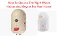How To Choose The Right Water Heater For Your Home PowerPoint PPT Presentation