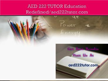 AED 222 TUTOR Education Redefined/aed222tutor.com
