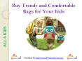 Buy Trendy and Comfortable Bags for Your Kids