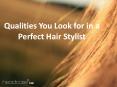 Qualities you Look for in a Perfect Hair Stylist PowerPoint PPT Presentation