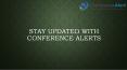 Stay Updated with Conference Alerts PowerPoint PPT Presentation