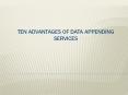 Ten Advantages Of Data Appending Services PowerPoint PPT Presentation
