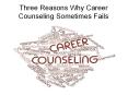 Three Reasons Why Career Counseling Sometimes Fails PowerPoint PPT Presentation