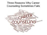 Three Reasons Why Career Counseling Sometimes Fails