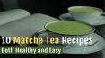 10 Matcha Green Tea Recipes  Shared By Craig Hochstadt PowerPoint PPT Presentation