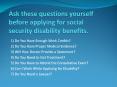 Ask these questions yourself before applying for social security disability benefits. PowerPoint PPT Presentation