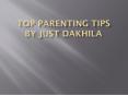Top Parenting Tips by Just Dakhila PowerPoint PPT Presentation