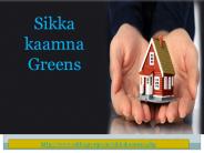 Sikka kaamna Greens Newly Apartments