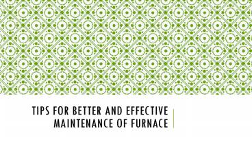 Tips for Better and Effective Maintenance of Furnace