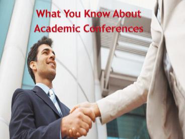 What You Know About  Academic Conferences