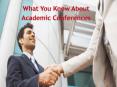 What You Know About  Academic Conferences PowerPoint PPT Presentation