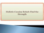Holistic Cocaine Rehab-Find the Strength