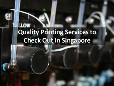 Quality Printing Services to Check Out in Singapore