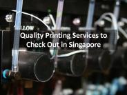 Quality Printing Services to Check Out in Singapore