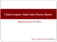 China Graphics Tablet Sales Market Report PowerPoint PPT Presentation