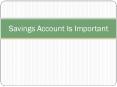 Savings Account Is Important PowerPoint PPT Presentation
