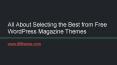 All About Selecting the Best from Free WordPress Magazine Themes PowerPoint PPT Presentation