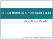 In-House HealthCare Services Report in India