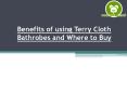 Benefits of using Terry Cloth Bathrobes