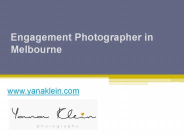 Engagement Photographer in Melbourne - www.yanaklein.com