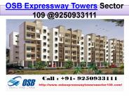 OSB Expressway Towers Sector 109 @ 9250933111