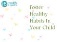 Foster Healthy Habits In Your Child PowerPoint PPT Presentation