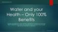 Water and your Health - Only 100% Benefits PowerPoint PPT Presentation