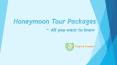 Honeymoon tour packages all you want to know PowerPoint PPT Presentation