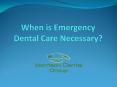 When is Emergency Dental Care Necessary? PowerPoint PPT Presentation