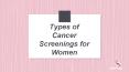 Types of Cancer Screenings for Women PowerPoint PPT Presentation