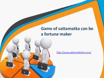 Game of sattamatka can be a fortune maker