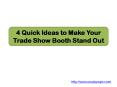 4 Quick Ideas to Make Your Trade Show Booth Stand Out PowerPoint PPT Presentation