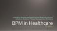 BPM in Healthcare PowerPoint PPT Presentation
