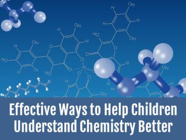 Effective Ways to Help Children Understand Chemistry Better