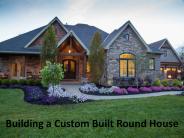Building a Custom Built Round House