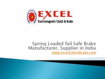 Spring Loaded fail Safe Brake Manufacturer, Supplier in India