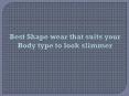 Best Shape wear that suits your Body type to look slimmer PowerPoint PPT Presentation