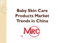 Baby Skin Care Products Market Trends in China PowerPoint PPT Presentation