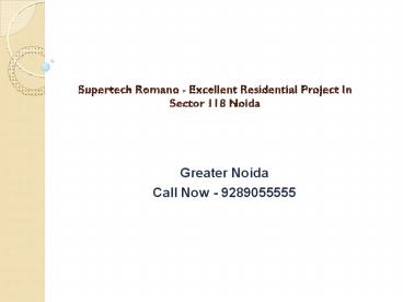 Supertech Romano Excellent Residential Project In Sector 118 Noida