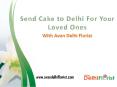 Send Cake to Delhi for Your Loved Ones PowerPoint PPT Presentation