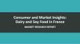 Consumer and Market Insights: Dairy and Soy Food in France PowerPoint PPT Presentation