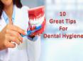 10  Great Tips  For  Dental Hygiene PowerPoint PPT Presentation