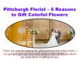 Pittsburgh Florist– 6 Reasons to Gift Colorful Flowers PowerPoint PPT Presentation