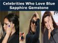 Celebrities who love Blue Sapphire Gemstone PowerPoint PPT Presentation