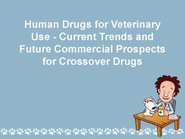 Human Drugs for Veterinary Use in Animal Therapies