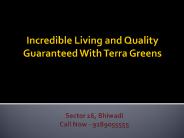 Incredible living and quality guaranteed with terra greens