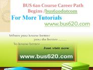 BUS 620 Course Career Path Begins bus620dotcom